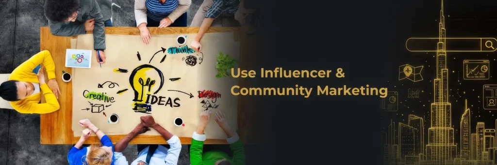 Use Influencer & Community Marketing